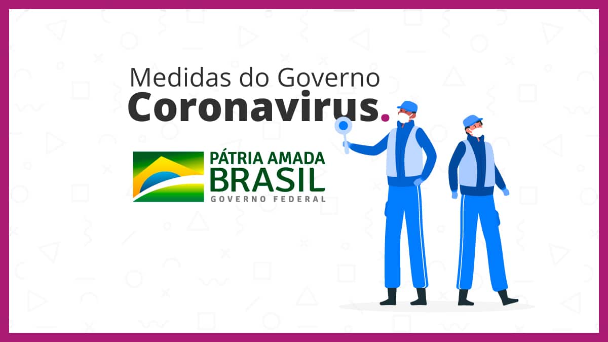 Coronavírus: Medidas do Governo Federal para ajudar as empresas durante a quarentena